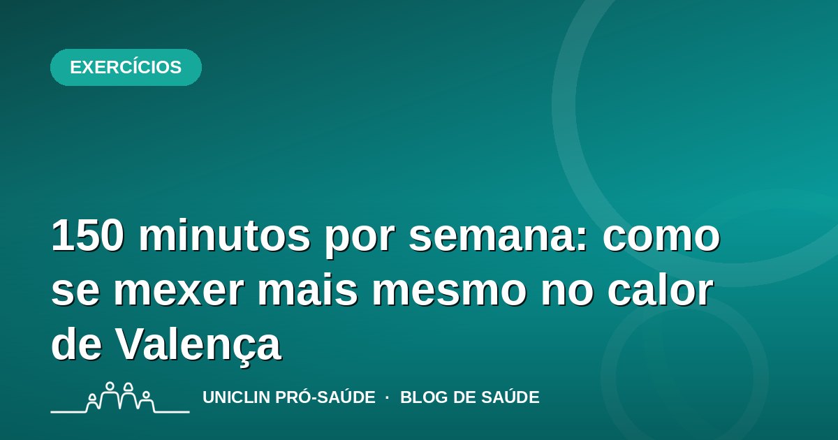 150 minutos por semana: como se mexer mais mesmo no calor de Valença